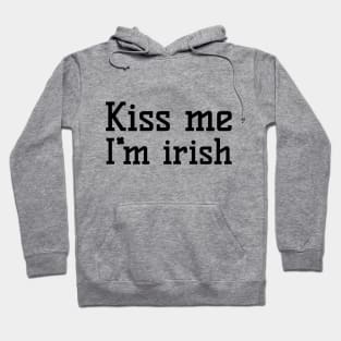 Kiss me, I'm Irish Hoodie